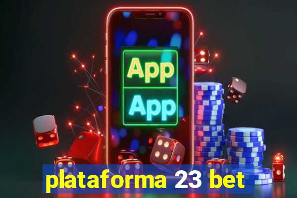 plataforma 23 bet